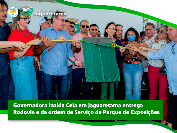 Governadora Izolda Cela em Jaguaretama entregaRodovia e da ordem de Serviço de Parque de Exposições