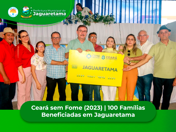 Ceará sem Fome (2023) | 100 Famílias Beneficiadas em Jaguaretama.